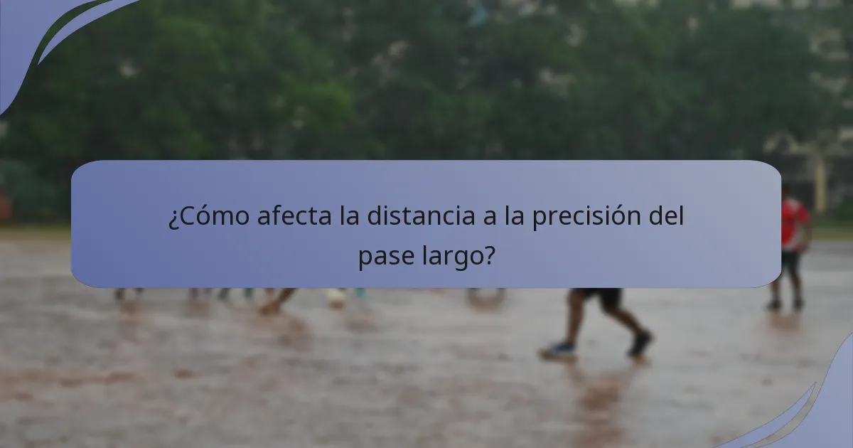 ¿Cómo afecta la distancia a la precisión del pase largo?