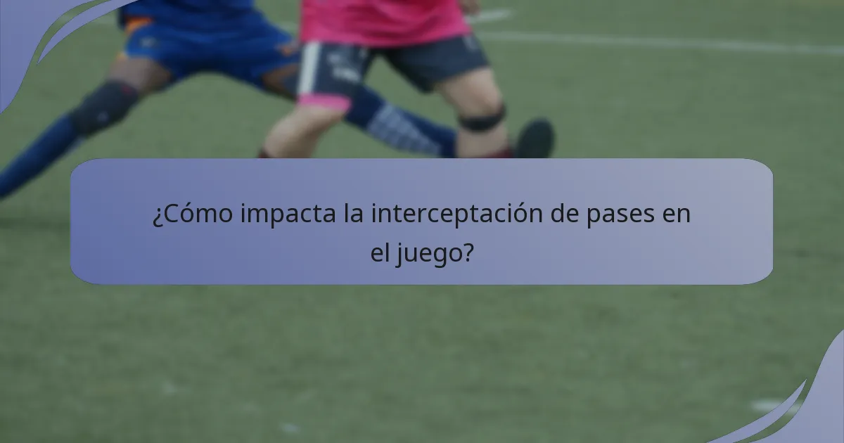¿Cómo impacta la interceptación de pases en el juego?