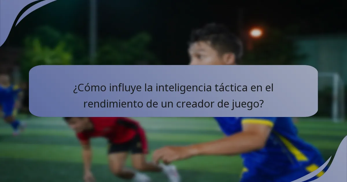 ¿Cómo influye la inteligencia táctica en el rendimiento de un creador de juego?