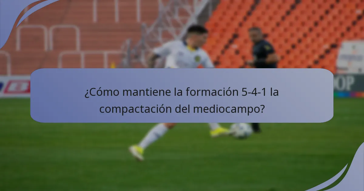 ¿Cómo mantiene la formación 5-4-1 la compactación del mediocampo?