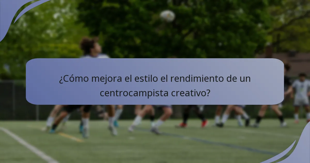 ¿Cómo mejora el estilo el rendimiento de un centrocampista creativo?