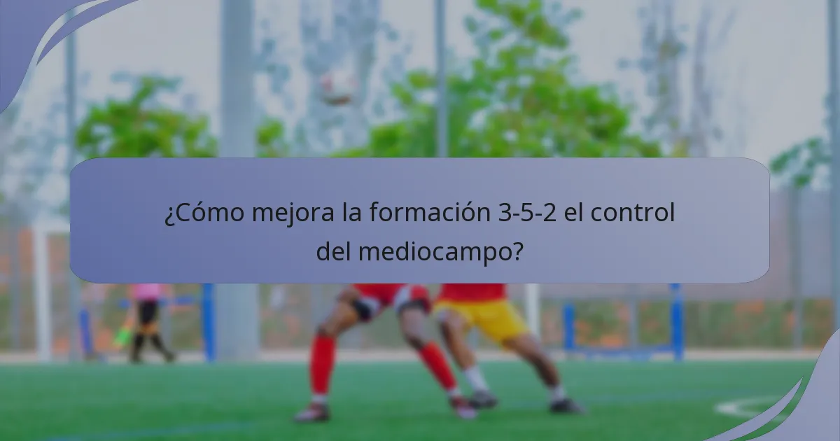 ¿Cómo mejora la formación 3-5-2 el control del mediocampo?