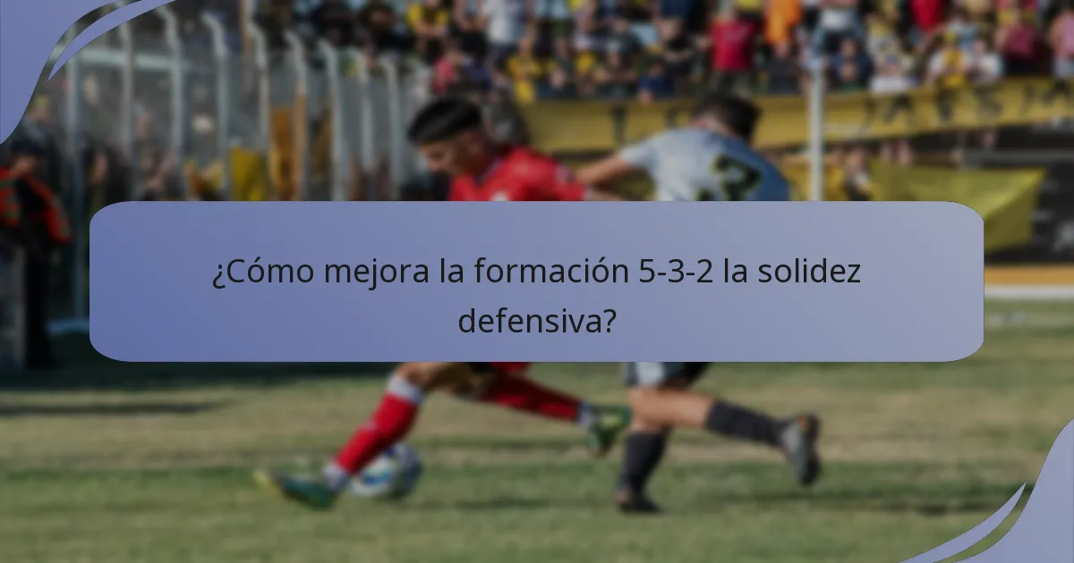 ¿Cómo mejora la formación 5-3-2 la solidez defensiva?