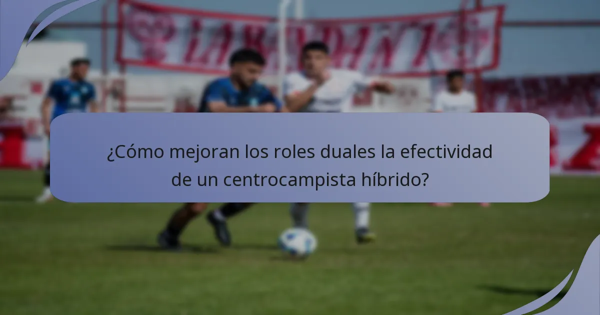 ¿Cómo mejoran los roles duales la efectividad de un centrocampista híbrido?