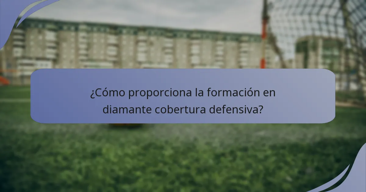 ¿Cómo proporciona la formación en diamante cobertura defensiva?