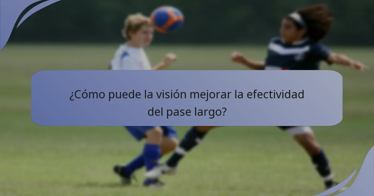 ¿Cómo puede la visión mejorar la efectividad del pase largo?