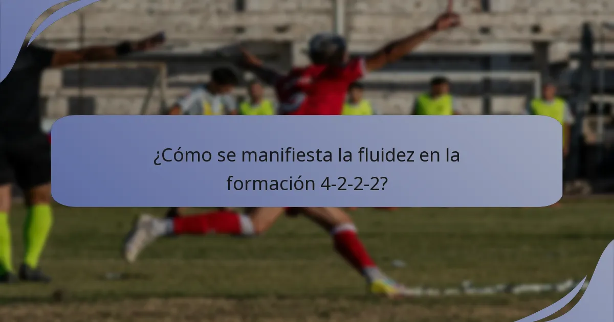 ¿Cómo se manifiesta la fluidez en la formación 4-2-2-2?