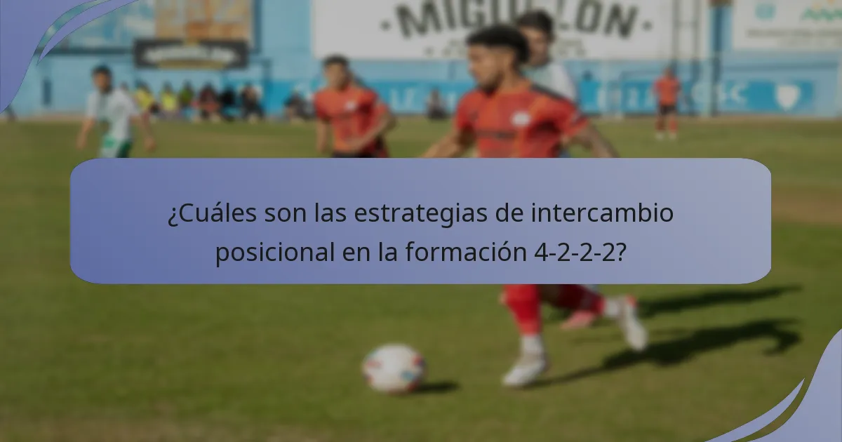¿Cuáles son las estrategias de intercambio posicional en la formación 4-2-2-2?