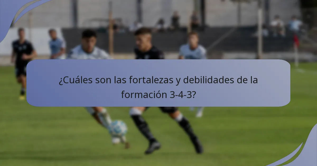¿Cuáles son las fortalezas y debilidades de la formación 3-4-3?