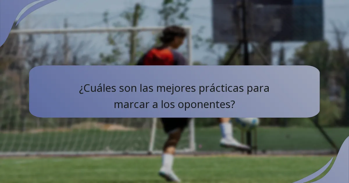 ¿Cuáles son las mejores prácticas para marcar a los oponentes?