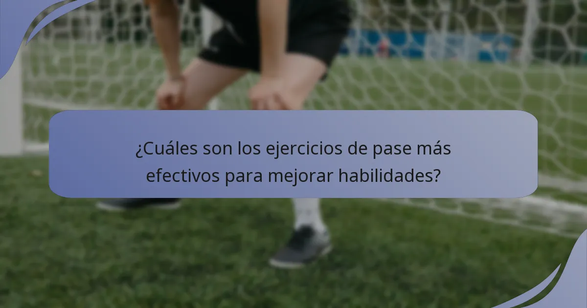 ¿Cuáles son los ejercicios de pase más efectivos para mejorar habilidades?