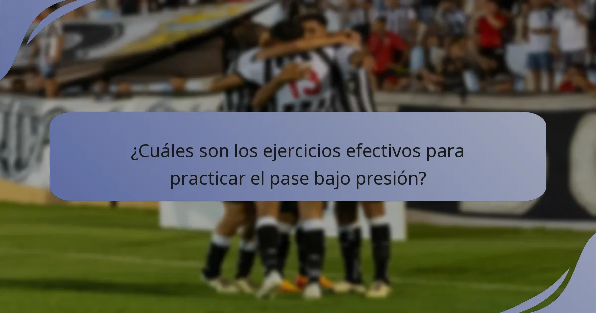 ¿Cuáles son los ejercicios efectivos para practicar el pase bajo presión?
