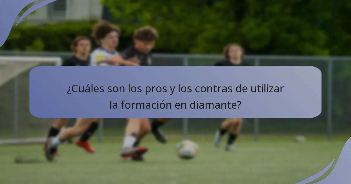 ¿Cuáles son los pros y los contras de utilizar la formación en diamante?