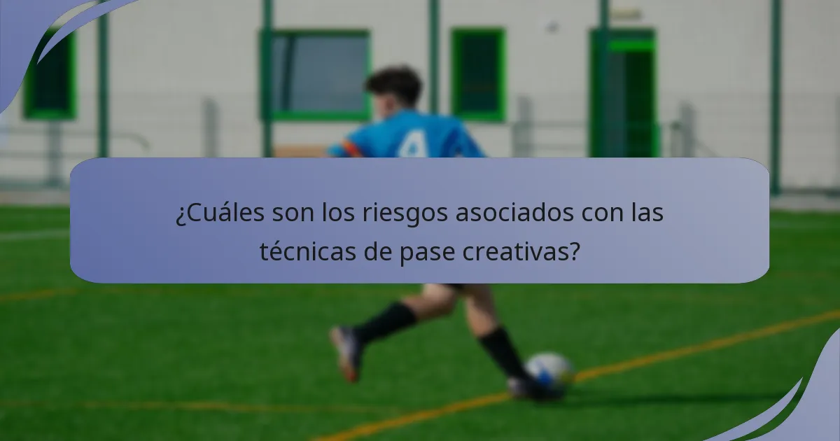 ¿Cuáles son los riesgos asociados con las técnicas de pase creativas?