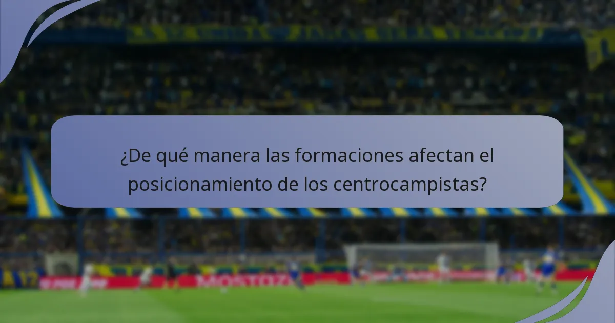 ¿De qué manera las formaciones afectan el posicionamiento de los centrocampistas?