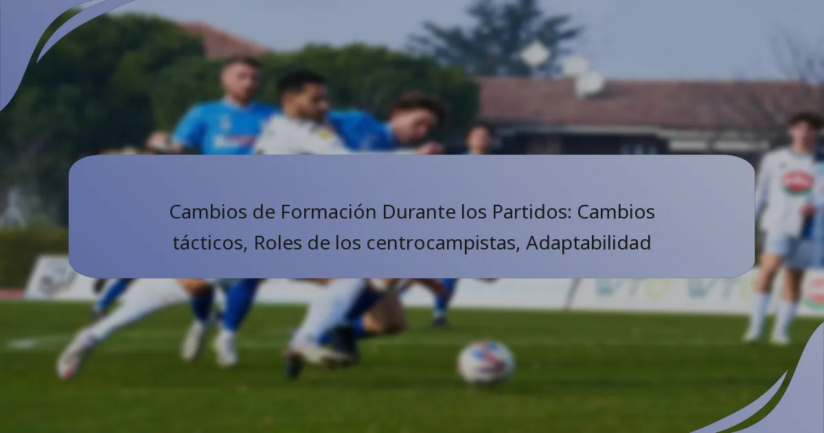 Cambios de Formación Durante los Partidos: Cambios tácticos, Roles de los centrocampistas, Adaptabilidad