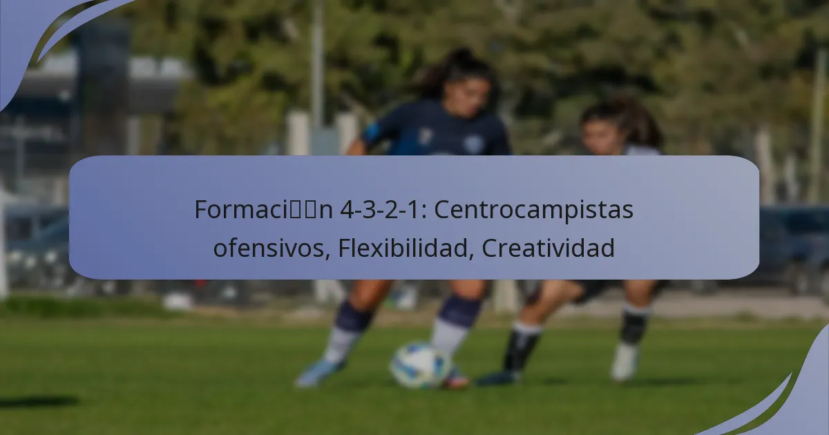 Formación 4-3-2-1: Centrocampistas ofensivos, Flexibilidad, Creatividad