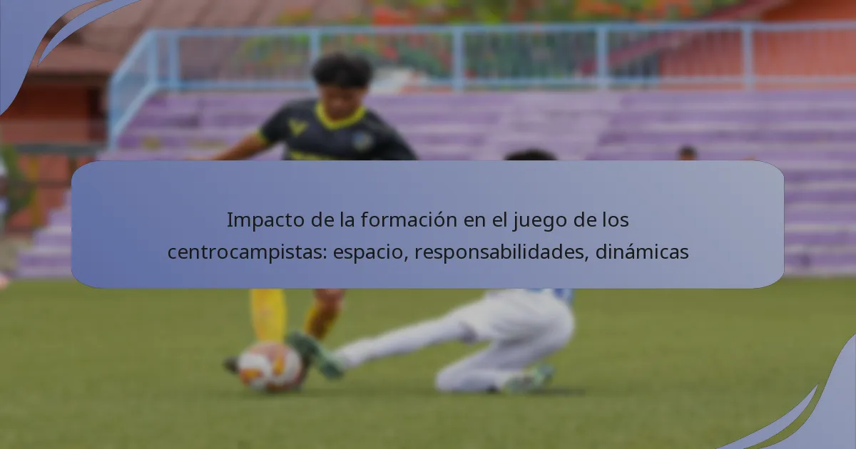 Impacto de la formación en el juego de los centrocampistas: espacio, responsabilidades, dinámicas
