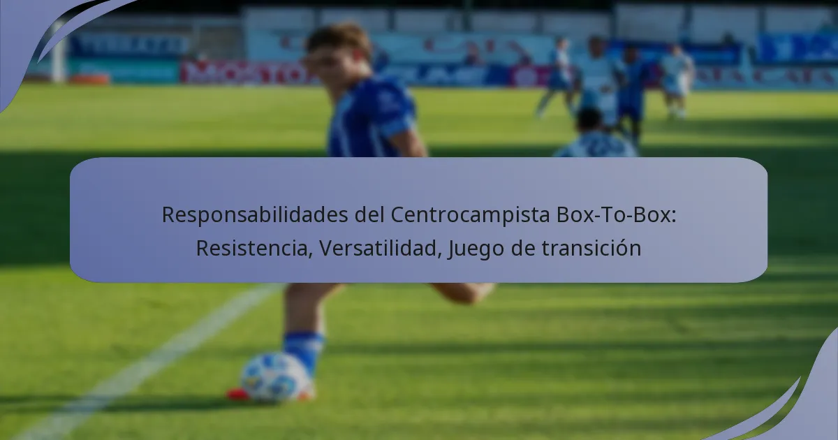 Responsabilidades del Centrocampista Box-To-Box: Resistencia, Versatilidad, Juego de transición