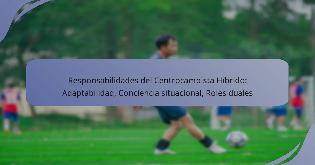 Responsabilidades del Centrocampista Híbrido: Adaptabilidad, Conciencia situacional, Roles duales