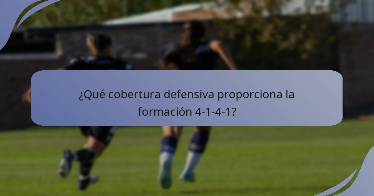 ¿Qué cobertura defensiva proporciona la formación 4-1-4-1?