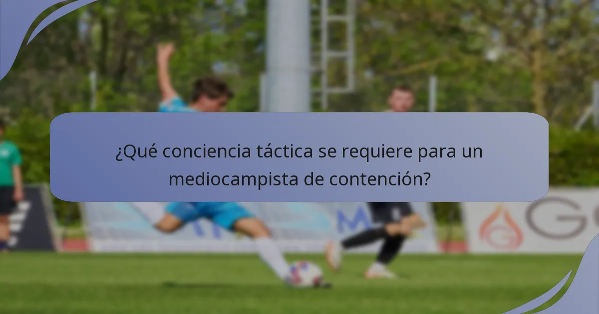 ¿Qué conciencia táctica se requiere para un mediocampista de contención?