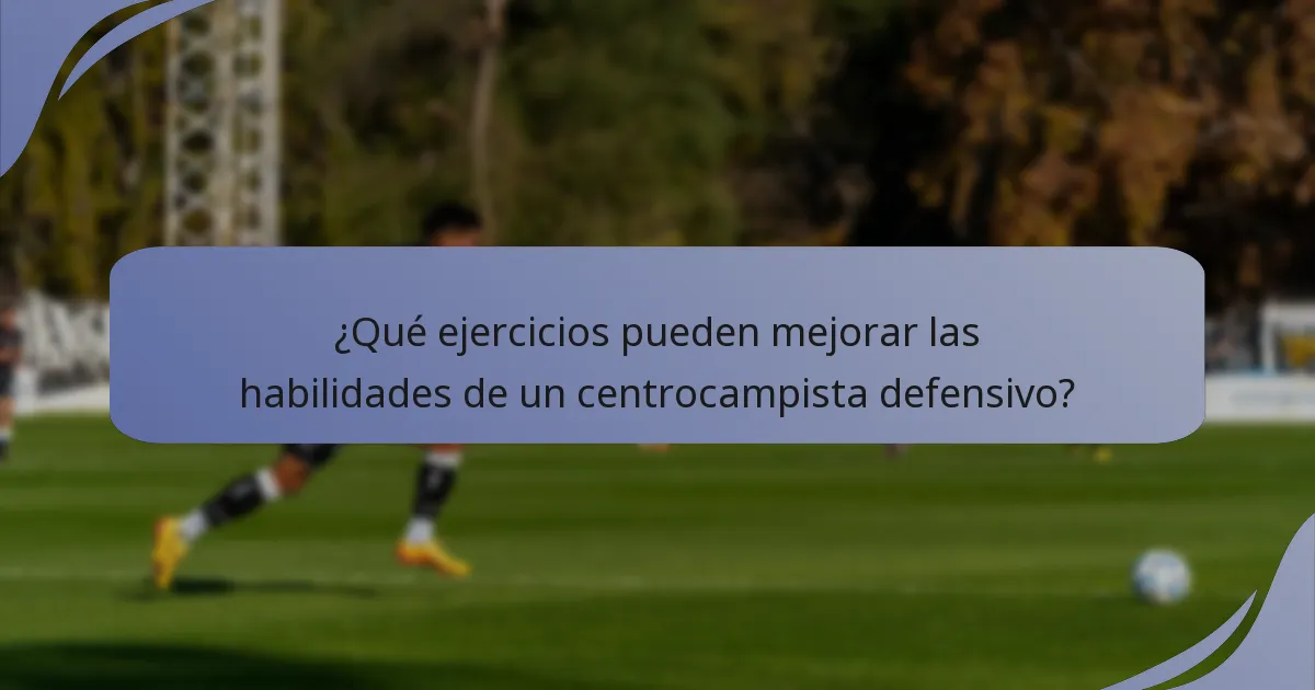 ¿Qué ejercicios pueden mejorar las habilidades de un centrocampista defensivo?