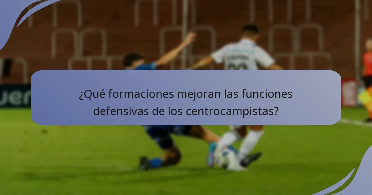 ¿Qué formaciones mejoran las funciones defensivas de los centrocampistas?