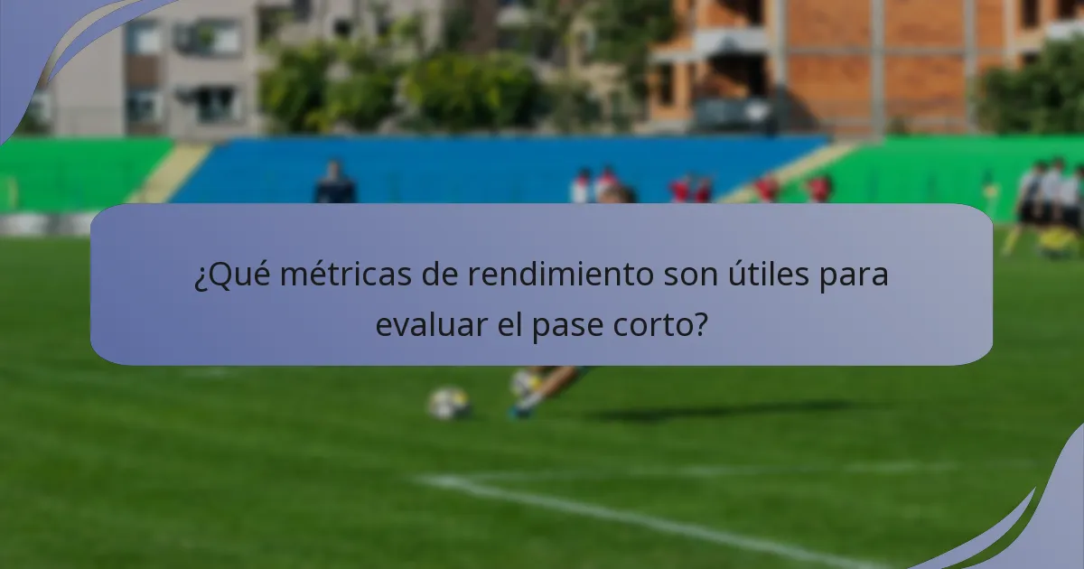 ¿Qué métricas de rendimiento son útiles para evaluar el pase corto?