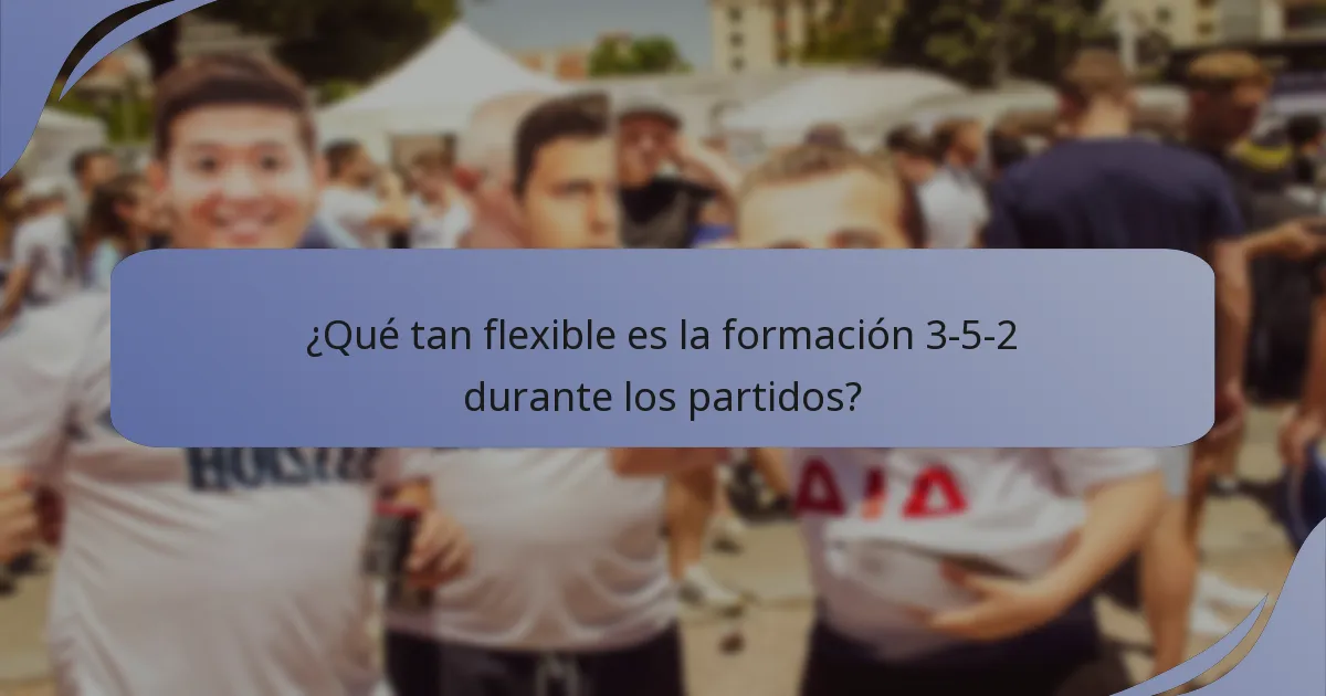¿Qué tan flexible es la formación 3-5-2 durante los partidos?