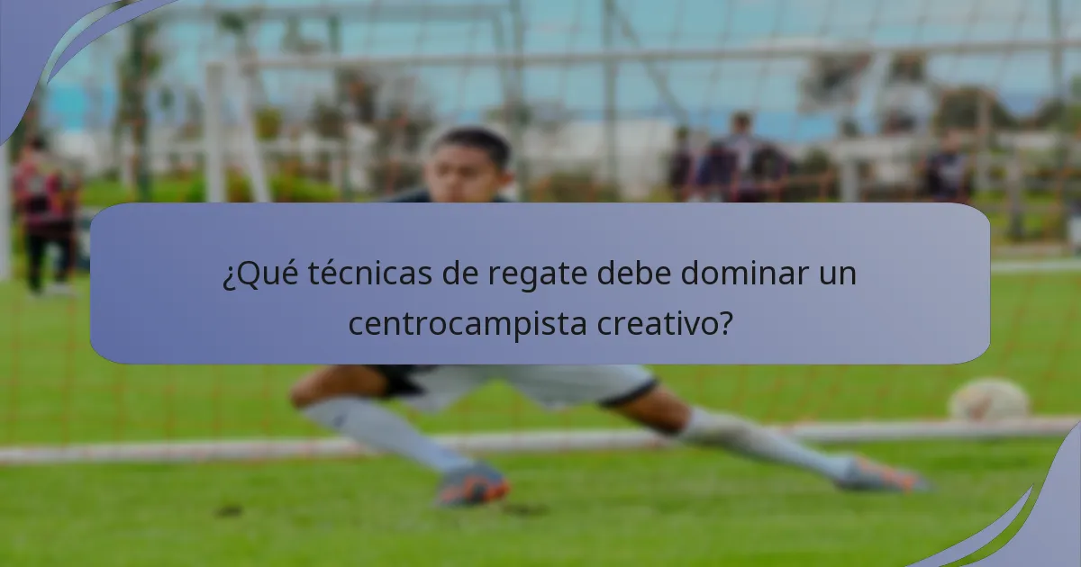 ¿Qué técnicas de regate debe dominar un centrocampista creativo?