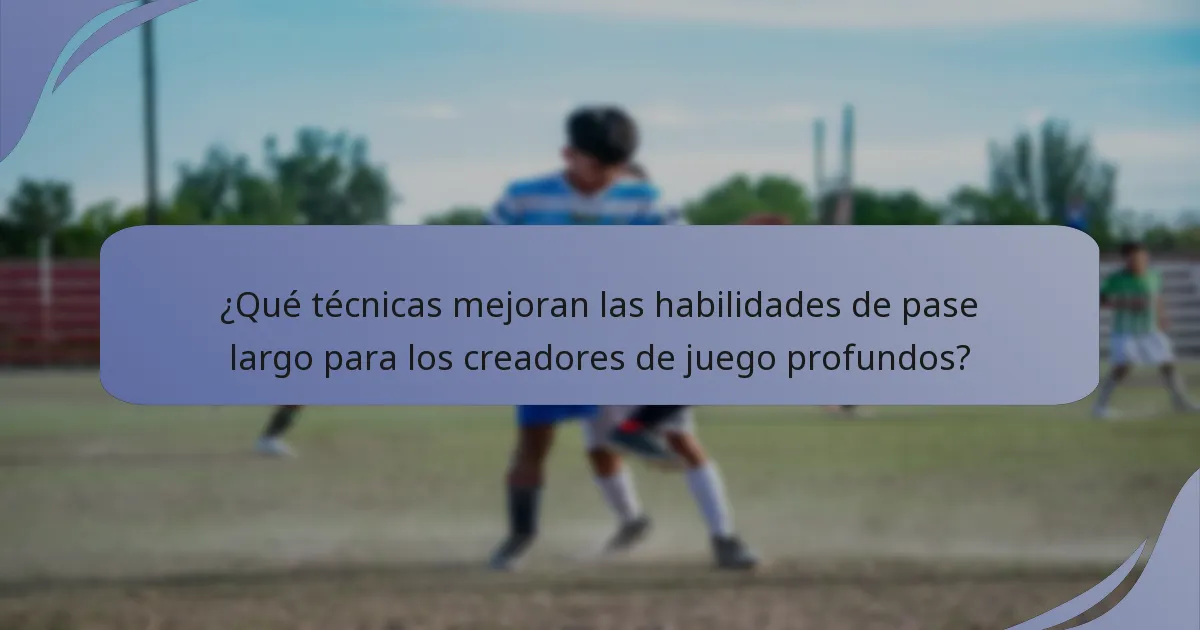 ¿Qué técnicas mejoran las habilidades de pase largo para los creadores de juego profundos?