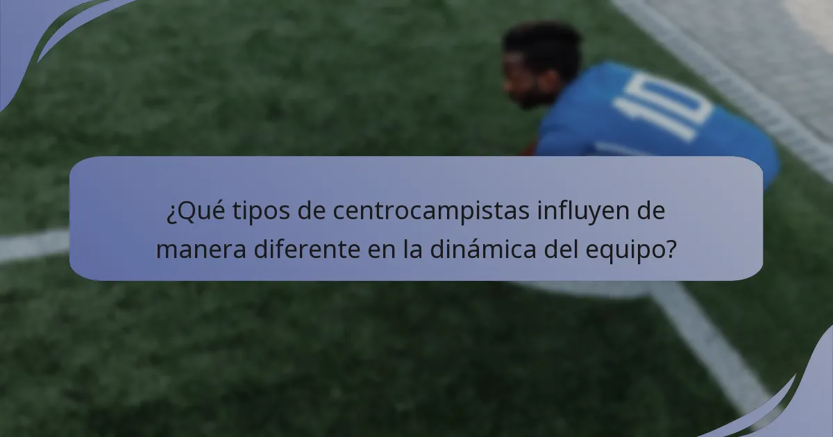 ¿Qué tipos de centrocampistas influyen de manera diferente en la dinámica del equipo?